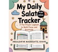 My Daily Salat Tracker For Kids: A Fun Prayer Logbook to Build Focus and Gratitude (How to Pray in Islam for Kids)