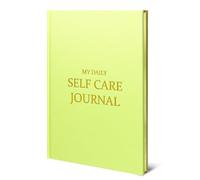 My Daily Self - Care Journal: Guided Reflective Writing with Mindfulness Prompts, Positivity Tracker & Happiness Exercises, for Women & Men (Green)