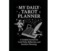 My Daily Tarot Planner: A Guided Journal for Card Pulls, Reflection, and Intuitive Planning (2026)