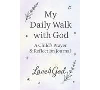 My Daily Walk with God: A Child’s Prayer & Reflection Journal