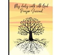 My daily walk with God: Prayer journal