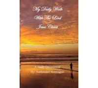 My Daily Walk With The Lord Jesus Christ