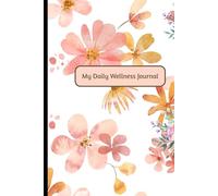 My Daily Wellness Journal: Mood Tracker, Affirmations, Hydration, Gratitude and Daily Goal Planner
