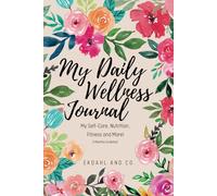My Daily Wellness Journal: My Self-Care, Nutrition, Fitness & More!