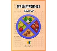 My Daily Wellness Journal: Subtitle: Track Healthy Habits, Self-Care & Mindful Progress Every Week