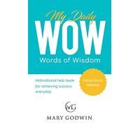 My Daily Words of Wisdom: Motivational help book for achieving success everyday