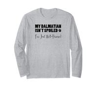 My Dalmatian Isn't Spoiled I'm Just Well Trained Funny Long Sleeve T-Shirt