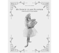 My Dance Class Planner - Degas: For Dance Teachers