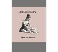 My Dance Diary: notebook and journal for young dancers