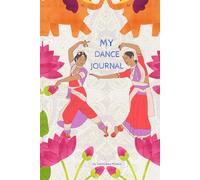 My Dance Journal: A Weekly Reflection Book for Indian Classical Dance