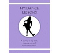 My Dance Lessons: A journal of my skills, my progress, and my achievements.