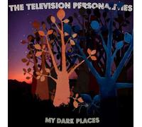 My Dark Places by TELEVISION PERSONALITIES (2006-03-21)