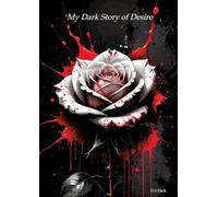 My Dark Story of Desire: Dark Romance, Stalker, Thriller