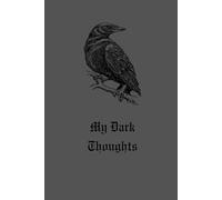 My Dark Thoughts: Gothic themed blank lined notebook featuring the image of a raven
