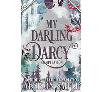 My Darling Darcy: A Pride and Prejudice Variation Compilation
