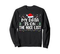 My Data Is On The Nice List | Data Scientist Christmas Sweatshirt