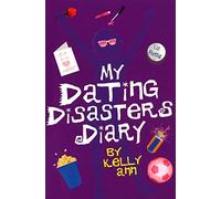My Dating Disasters Diary (Kelly Ann's Diary, 3)