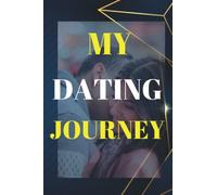 MY DATING JOURNEY: In this helpful guided journal, list your dates. To aid in the planning of your upcoming move, fill in all the juicy details. Note ... for reflection. (Reflections of the Soul)