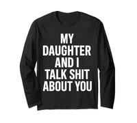 My Daughter and I Talk About You Humor Long Sleeve T-Shirt