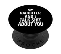 My Daughter And I Talk About You Humor PopSockets Adhesive PopGrip