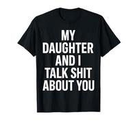 My Daughter and I Talk About You Humor T-Shirt