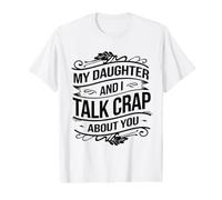 My Daughter and I Talk Crap About You Family Gossip Humor Value Graphic T-Shirt