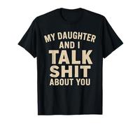 My Daughter and I Talk Sh t About You Funny Family Matching T-Shirt
