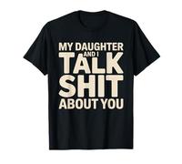 My Daughter and I Talk Sh t About You Funny Family Matching T-Shirt