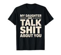 My Daughter and I Talk Sh t About You Funny Family Matching T-Shirt