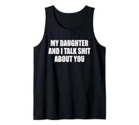 My Daughter and I Talk Shit About You Funny Gift For Mom Dad Tank Top