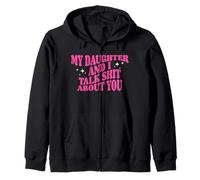 My Daughter And I Talk Shit About You Funny Mom Dad Zip Hoodie