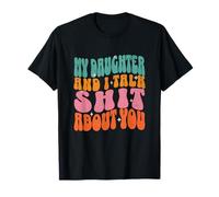 My daughter And I Talk Shit About You Funny Retro Women BFF T-Shirt