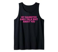 My Daughter and I Talk Shit About You Funny Tee For Mom Dad Tank Top