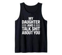 My Daughter and I Talk Shit About You Funny Tee For Mom Dad Tank Top