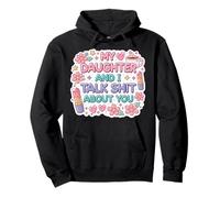 My Daughter And I Talk Shit About You Mother's Day Mom Mum Pullover Hoodie