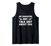 My Daughter and I Talk Sht About You Funny Dad and Daughter Tank Top