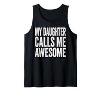 My Daughter Calls Me Awesome Fathers Day Dad Tank Top