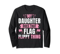 My Daughter Does That Flag Flippy Thing Color Guard's Parent Long Sleeve T-Shirt