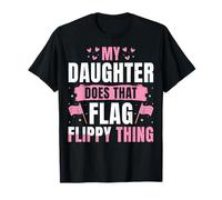 My Daughter Does That Flag Flippy Thing Color Guard's Parent T-Shirt