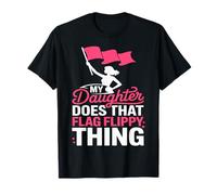 My Daughter Does That Flag Flippy Thing T-Shirt