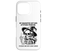 My Daughter Got Her Attitude From Me I'm IDGAF & She's IDGAF Case for iPhone 16 Pro