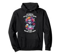 My Daughter Got Her Attitude From Me Pullover Hoodie
