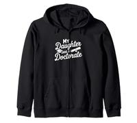 My Daughter Has a Doctorate Graduation Mom PhD Graduate Zip Hoodie