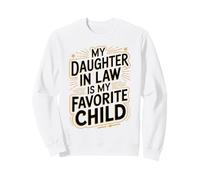 My Daughter-In-Law Is My Favorite Child Sweatshirt