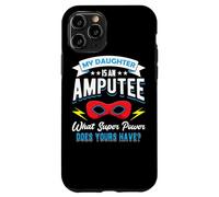 My Daughter Is An Amputee One Legged Mom Dad Of Arm Amputee Case for iPhone 11 Pro