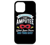 My Daughter Is An Amputee One Legged Mom Dad Of Arm Amputee Case for iPhone 12 Pro Max