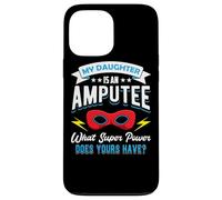 My Daughter Is An Amputee One Legged Mom Dad Of Arm Amputee Case for iPhone 13 Pro Max