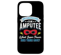 My Daughter Is An Amputee One Legged Mom Dad Of Arm Amputee Case for iPhone 14 Pro Max