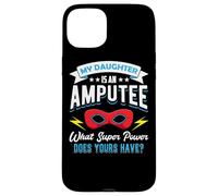 My Daughter Is An Amputee One Legged Mom Dad Of Arm Amputee Case for iPhone 15 Plus