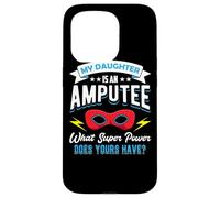 My Daughter Is An Amputee One Legged Mom Dad Of Arm Amputee Case for iPhone 15 Pro